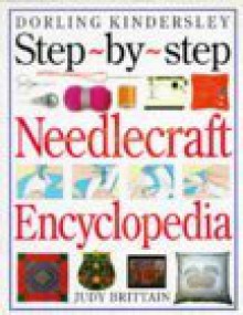 Step By Step Needlecraft Encyclopedia - Judy Brittain