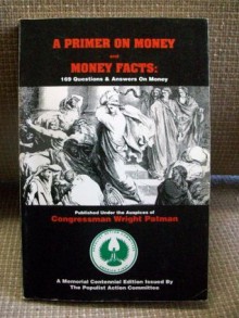 A Primer On Money and Money Facts: 169 Questions & Answers On Money - Michael Collins Piper