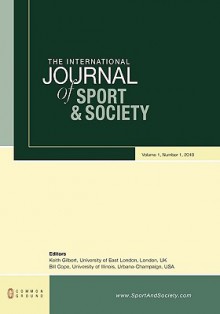 The International Journal of Sport and Society: Volume 1, Number 1 - Keith Gilbert, Bill Cope