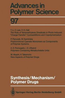 Synthesis/Mechanism/Polymer Drugs - Akihiro Abe, Karel Dus Ek, Shiro Kobayashi, M. Akashi, H.K. Hall, C. Lee, Tatsien Li, W. Kaminska, P. Penczek, Anatolii D. Pomogailo, K. Takemoto, I.E. Uflyand