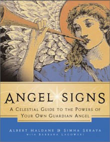 Angel Signs: A Celestial Guide to the Powers of Your Own Guardian Angel - Albert Haldane