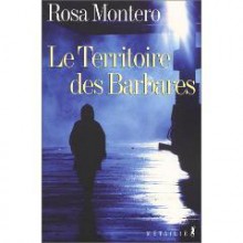 Le territoire des barbares - Rosa Montero, André Gabastou