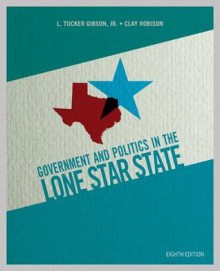 Government and Politics in the Lone Star State Plus New Mypoliscilab with Pearson Etext -- Access Card Package - L. Tucker Gibson, Clay Robison