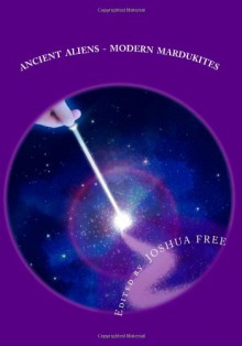 Ancient Aliens - Modern Mardukites: The Complete Anunnaki Legacy Handbook - Joshua Free, Mardukite Chamberlains