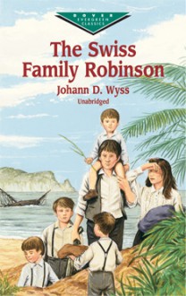 The Swiss Family Robinson - Johann David Wyss, W.H.G. Kingston