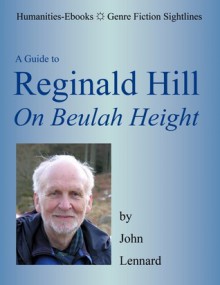 A Guide to Reginald Hill: 'On Beulah Height' (Genre Fiction Sightlines) - John Lennard