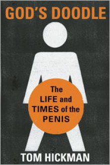 God's Doodle: The Life and Times of the Penis - Thomas Hickman