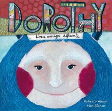 Dorothy: Una Amiga Diferente - Roberto Aliaga, Mar Blanco