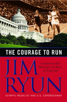 The Courage to Run - Jim Ryun