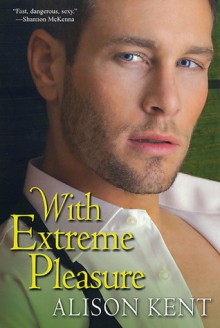 With Extreme Pleasure - Alison Kent