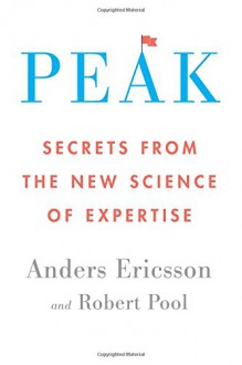 Peak: Secrets from the New Science of Expertise - Robert Pool, K. Anders Ericsson