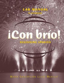 ¡Con brío!, Laboratory Manual: Main Text with CD-ROM - María Concepción Lucas Murillo, Laila M. Dawson