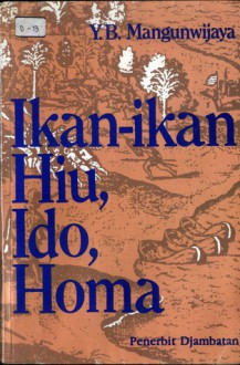 Ikan-ikan Hiu, Ido, Homa - Y.B. Mangunwijaya