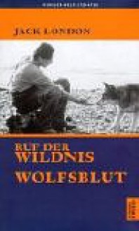 Der Ruf der Wildnis/Wolfsblut (Weltliteratur. Blaue Reihe) - Jack London