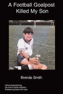 A Football Goalpost Killed My Son - Brenda Smith