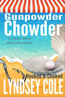 Gunpowder Chowder (A Hooked & Cooked Cozy Mystery Series Book 1) - Lyndsey Cole