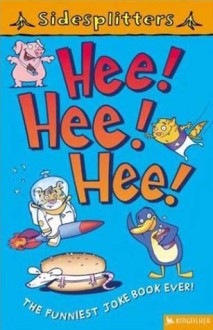 SideSplitters Hee! Hee! Hee!: The Funniest Joke Book Ever - Mik Brown