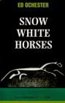 Snow White Horses : Selected Poems 1973-1988 ([Autumn House poetry series]) - Ed Ochester