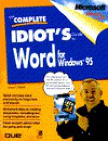 The Complete Idiot's Guide to Word for Windows 95 - Jennifer Fulton