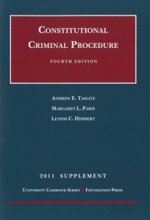 Constitutional Criminal Procedure, Supplement - Andrew E. Taslitz, Margaret L. Paris, Lenese C. Herbert