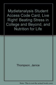 MyDietAnalysis Student Access Code Card, Live Right! Beating Stress in College and Beyond, and Nutrition for Life - Janice Thompson, Melinda Manore