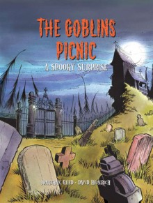 The Goblins Picnic: A Spooky Surprise - Jonathan Reed, David Heinrich