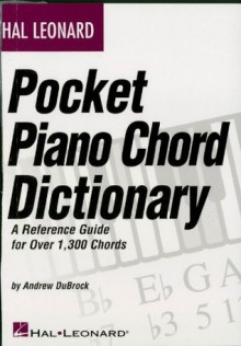 Hal Leonard Pocket Piano Chord Dictionary: A Reference Guide for Over 1,300 Chords - Andrew DuBrock