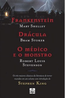 Frankenstein, Drácula, O Médico e O Monstro - Robert Louis Stevenson, Bram Stoker