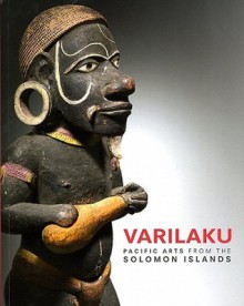 Varilaku: Pacific Arts from the Solomon Islands - Crispin Howarth, David Attenborough, Deborah Waite