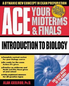 Ace Your Midterms and Finals: Introduction to Biology - Axelrod, Walton H. Rawls, Harry Oster, James Holtje