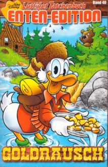 Goldrausch (Lustiges Taschenbuch Enten-Edition, #40) - Walt Disney Company