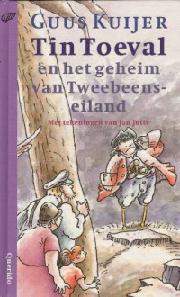 Tin Toeval en het geheim van Tweebeens-eiland - Guus Kuijer, Jan Jutte