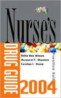 Prentice Hall Nurse's Drug Guide 2004 [With CDROM] - Billie Ann Wilson, Margaret T. Shannon, Carolyn L. Stang