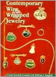 Contemporary Wire Wrapped Jewelry (Jewelry Crafts) - Curtis Kenneth Leonard, William A. Kappele