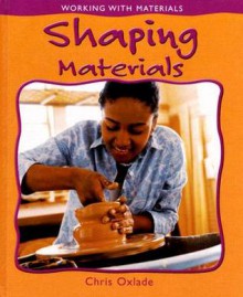 Shaping Materials - Chris Oxlade