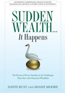 Sudden Wealth... It Happens - David Rust, Shane Moore