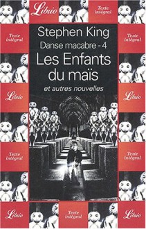 Danse Macabre, Tome 4: Les Enfants Du Maïs, Et Autres Nouvelles - Lorris Murail