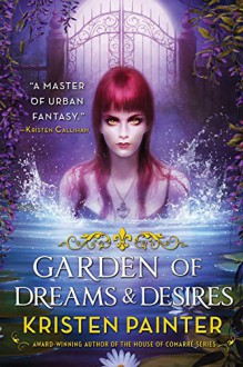 Garden of Dreams and Desires (Crescent City) - Kristen Painter