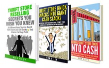 Thrifting For Massive Profits Box Set (3 in 1): Learn How To Dominate The Thrift Store And Sell Your Items On eBay For Huge Profit (eBay For Beginners, Thrifting And Flipping) - Rick Riley, Kathy Stanton