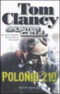 Polonio 210 (Tom Clancy's Splinter Cell, #4) - Tom Clancy, David Michaels