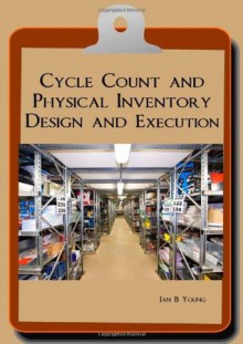 Cycle Count and Physical Inventory Design and Execution - Jan Young