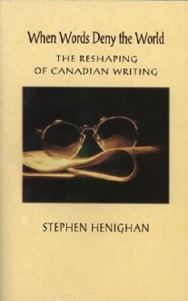 When Words Deny the World - Stephen Henighan