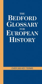 The Bedford Glossary of European History - Bedford/St. Martin's