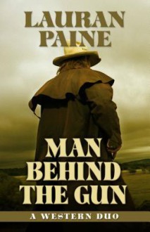 Man Behind the Gun: A Western Duo - Lauran Paine