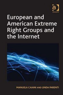 European and American Extreme Right Groups and the Internet - Manuela Caiani