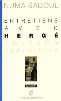 Entretiens avec Hergé: édition définitive - Numa Sadoul, Hergé