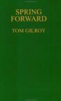 Spring Forward - Tom Gilroy