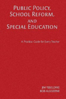 Public Policy, School Reform, and Special Education - James Ysseldyke, Bob Algozzine