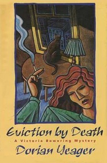 Eviction by Death: A Victoria Bowering Mystery - Dorian Yeager