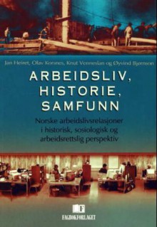 Arbeidsliv, historie, samfunn - Jan Heiret, Olav Korsnes, Knut Venneslan, Øyvind Bjørnson